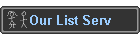 Our List Serv